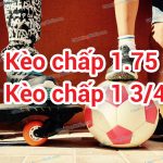 Kèo chấp 1.75 là gì? Bí quyết đọc kèo và chiến thuật đặt cược bất bại kèo chấp 1.75