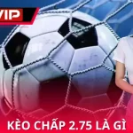 kèo chấp 2.75
